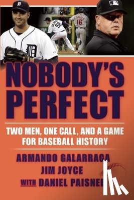 Galarraga, Armando - Nobody's Perfect: Two Men, One Call, and a Game for Baseball History