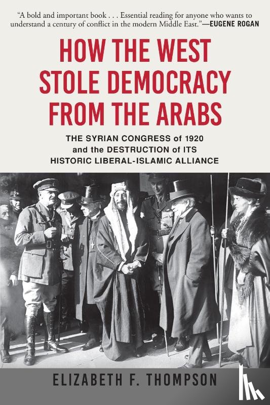 Thompson, Elizabeth F - Thompson, E: How the West Stole Democracy from the Arabs