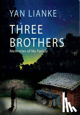 Lianke, Yan - Three Brothers: Memories of My Family