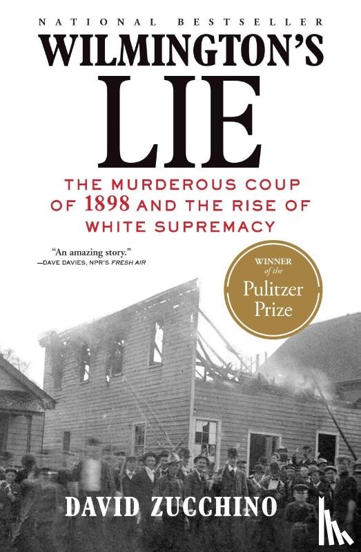 Zucchino, David - Wilmington's Lie (Winner of the 2021 Pulitzer Prize)