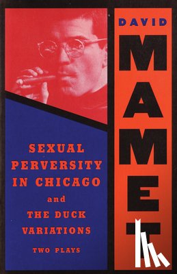 Mamet, David - SEXUAL PERVERSITY IN CHICAGO &