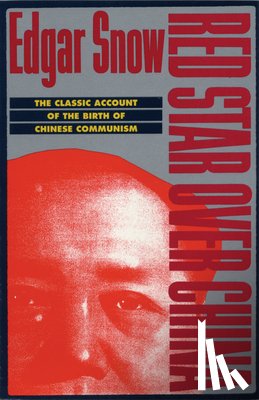 Snow, Edgar - Red Star Over China: The Classic Account of the Birth of Chinese Communism