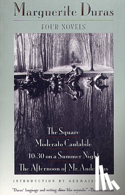 Duras, Marguerite - Four Novels: The Square, Moderato Cantabile, 10:30 on a Summer Night, the Afternoon of Mr. Andesmas