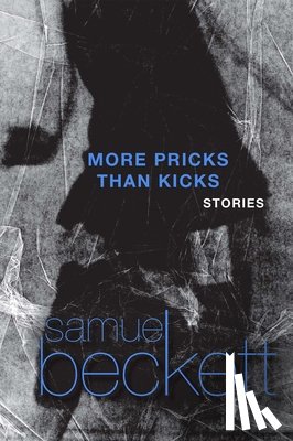 Beckett, Samuel - MORE PRICKS THAN KICKS