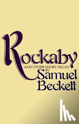 Beckett, Samuel - Rockabye and Other Short Pieces