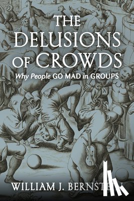 Bernstein, William J. - DELUSIONS OF CROWDS
