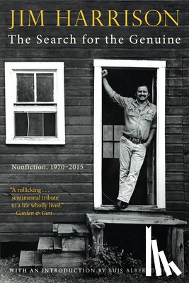 Harrison, Jim - The Search for the Genuine: Nonfiction, 1970-2015