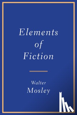 Mosley, Walter - Mosley, W: Elements of Fiction