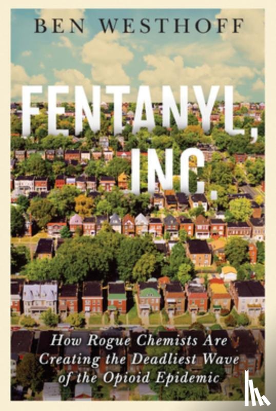 Westhoff, Ben - Westhoff, B: Fentanyl, Inc.