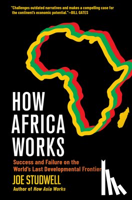 Studwell, Joe - How Africa Works: Success and Failure on the World's Last Developmental Frontier