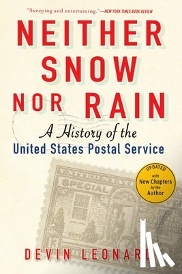 Leonard, Devin - Neither Snow Nor Rain: A History of the United States Postal Service