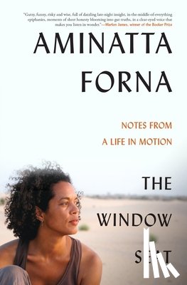 Forna, Aminatta - The Window Seat: Notes from a Life in Motion