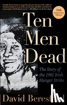 Beresford, David - Ten Men Dead: The Story of the 1981 Irish Hunger Strike