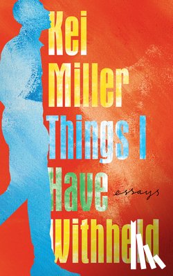 Miller, Kei - THINGS I HAVE WITHHELD
