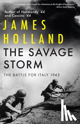 Holland, James - The Savage Storm: The Battle for Italy 1943