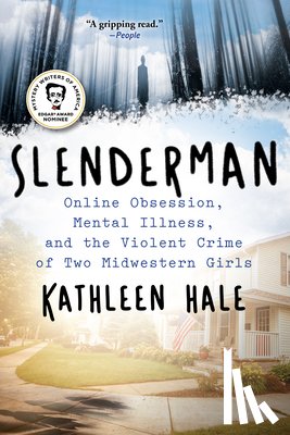 Hale, Kathleen - Slenderman: Online Obsession, Mental Illness, and the Violent Crime of Two Midwestern Girls