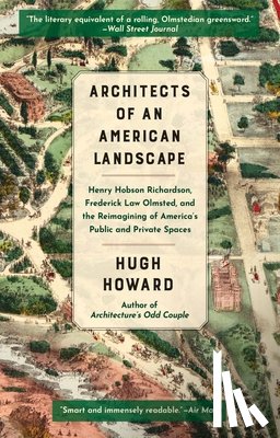 Howard, Hugh - Architects of an American Landscape: Henry Hobson Richardson, Frederick Law Olmsted, and the Reimagining of America's Public and Private Spaces