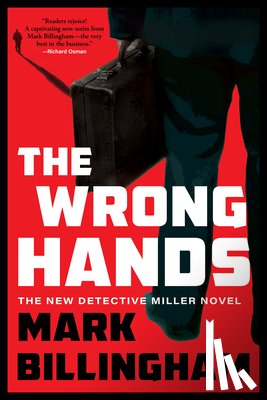 Billingham, Mark - The Wrong Hands: The Next Detective Miller Novel