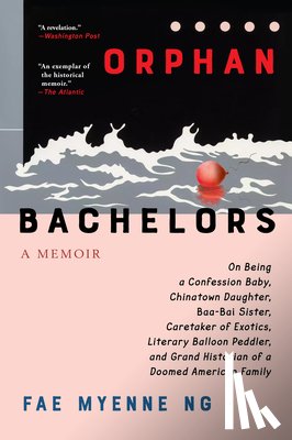 Ng, Fae Myenne - Orphan Bachelors: A Memoir