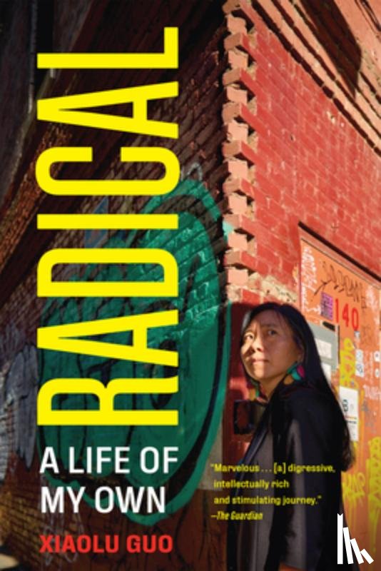 Guo, Xiaolu - Radical: A Life of My Own