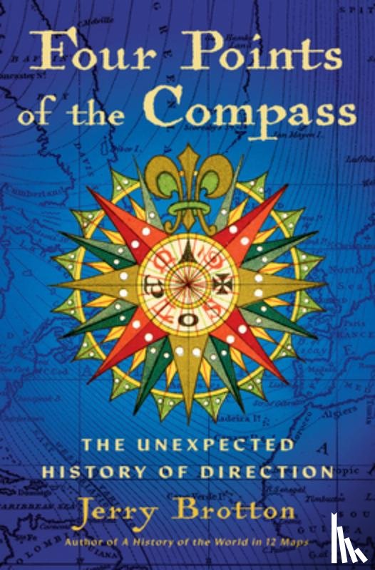 Brotton, Jerry - Four Points of the Compass: The Unexpected History of Direction