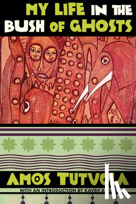 Tutuola, Amos - My Life in the Bush of Ghosts