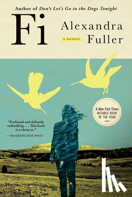 Fuller, Alexandra - Fi: A Memoir of My Son