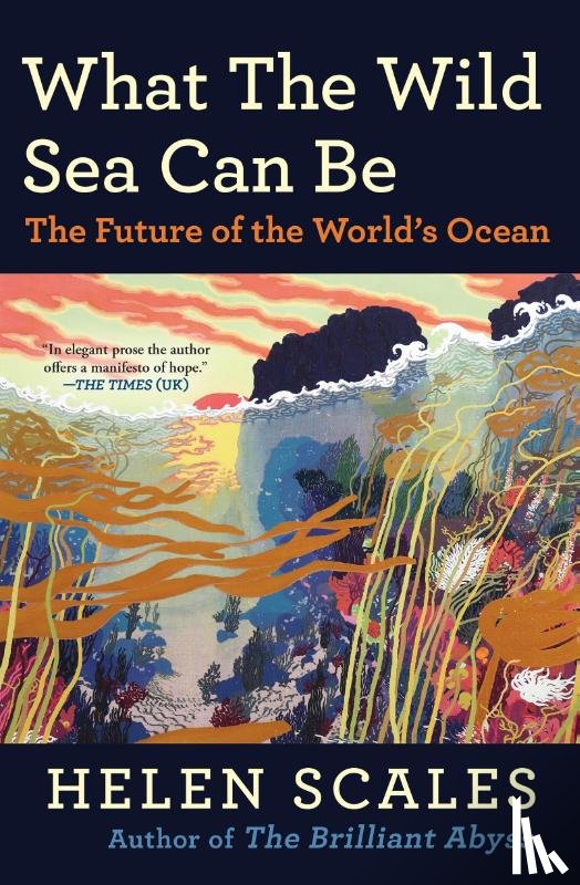 Scales, Helen - What the Wild Sea Can Be