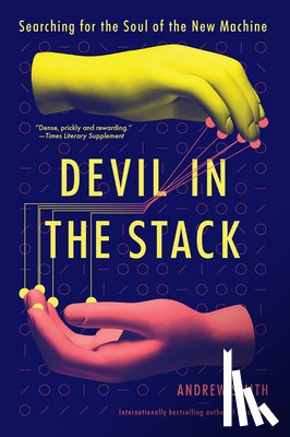Smith, Andrew - Devil in the Stack: Searching for the Soul of the New Machine