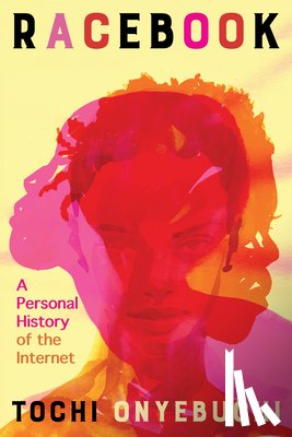 Onyebuchi, Tochi - Racebook: A Personal History of the Internet