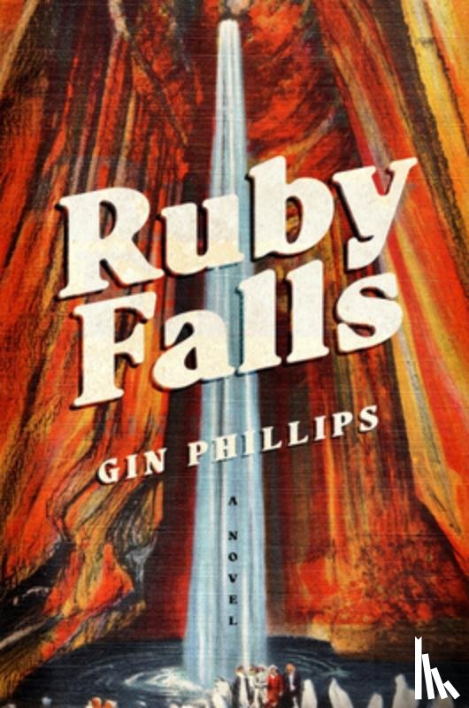 Phillips, Gin - Ruby Falls