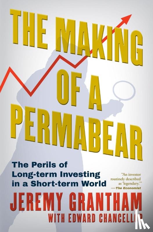 Grantham, Jeremy - Grantham, J: Making of a Permabear