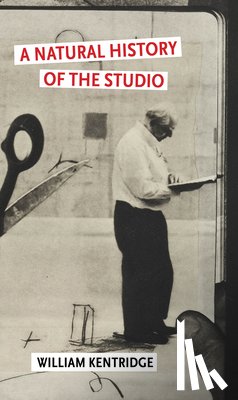 Kentridge, William - A Natural History of the Studio
