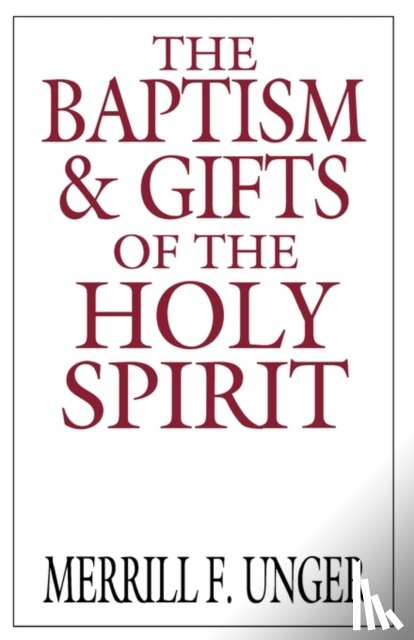 Merrill F. Unger - The Baptism and Gifts of the Holy Spirit