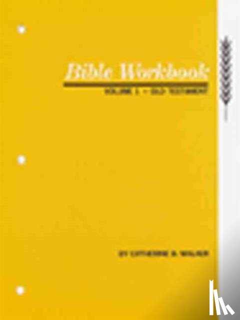 Walker, Catherine B. - Bible Workbook Volume 1 Old Testament: Volume 1