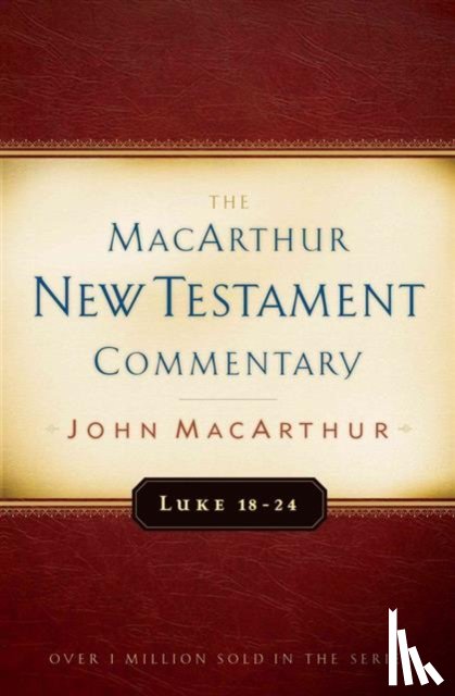 Macarthur, John F. - Luke 18-24 Macarthur New Testament Commentary