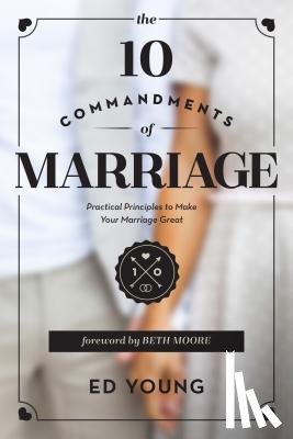 Young, Ed - The 10 Commandments of Marriage: Practical Principles to Make Your Marriage Great