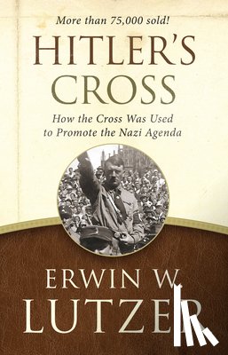 Lutzer, Erwin W. - HITLERS CROSS