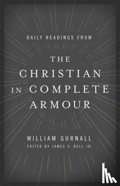 Gurnall, William - Daily Readings from the Christian in Complete Armour: Daily Readings in Spiritual Warfare
