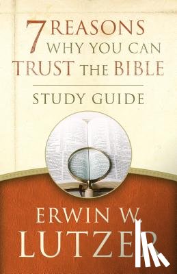 Lutzer, Erwin W. - 7 Reasons Why You Can Trust the Bible Study Guide