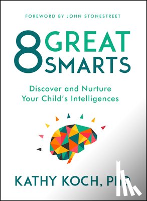 Koch Phd, Kathy - 8 Great Smarts: Discover and Nurture Your Child's Intelligences