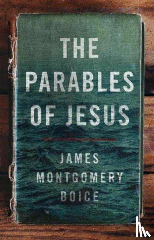 Boice, James Montgomery - The Parables of Jesus