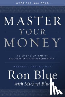 Blue, Ron - Master Your Money: A Step-By-Step Plan for Experiencing Financial Contentment