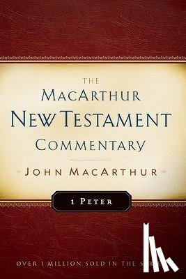 John F. Macarthur - First Peter Macarthur New Testament Commentary