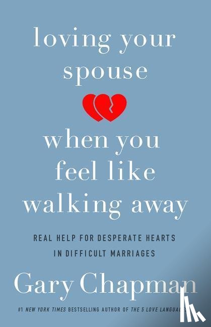 Gary D. Chapman - Loving Your Spouse When You Feel Like Walking Away