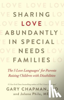 Chapman, Gary - Sharing Love Abundantly in Special Needs Families: The 5 Love Languages(r) for Parents Raising Children with Disabilities