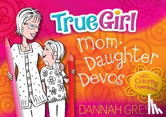 Gresh, Dannah - True Girl Mom-Daughter Devos: With Coloring Experience