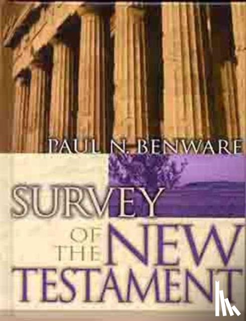 Benware, Paul N. - Survey of the New Testament- Student Edition