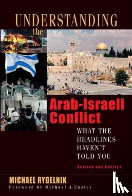 Rydelnik, Michael - Understanding the Arab-Israeli Conflict: What the Headlines Haven't Told You