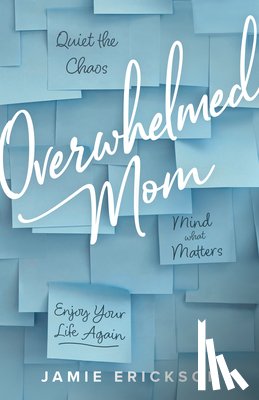 Erickson, Jamie - Overwhelmed Mom